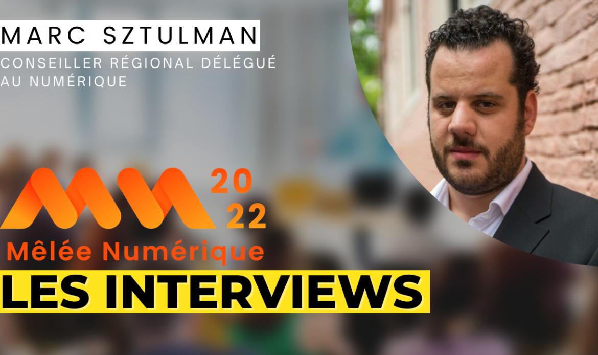 Les Interviews de la MN – Marc Sztulman, Conseiller régional délégué au numérique